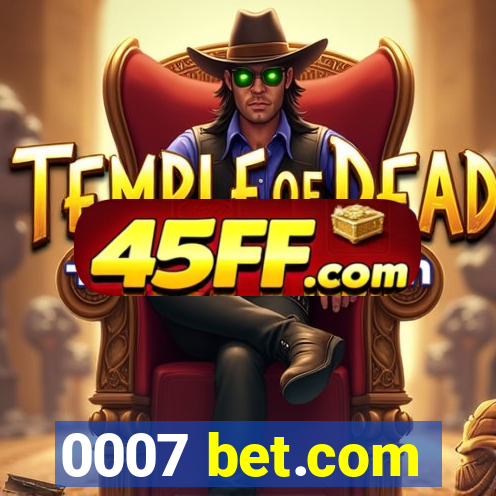 0007 bet.com